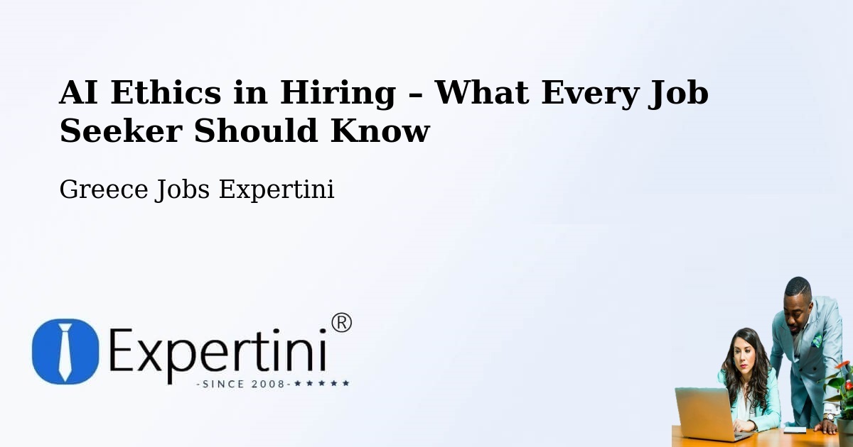 AI Ethics in Recruitment & Hiring – Sérifos - Sérifos, Greece Jobs Expertini